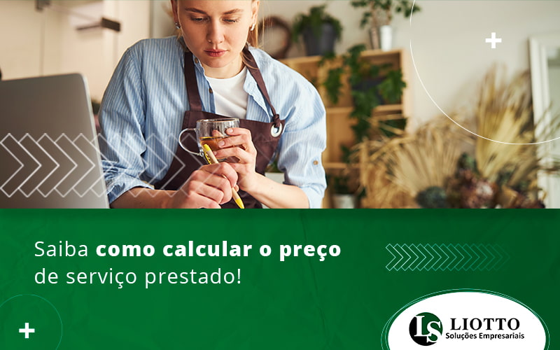 Saiba Como Calcular O Preco De Servico Prestado Blog - Liotto Assessoria Contábil e Empresarial