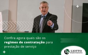 Confira Agora Quais Sao Os Regimes De Contratacao Para Prestacao De Servico Blog - Contabilidade Digital | Liotto Soluções Empresariais