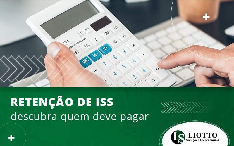 Retencao De Iss Descubra Quem Deve Pagar Blog - Contabilidade Digital | Liotto Soluções Empresariais