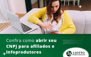 Confira Como Abrir Seu Cnpj Para Afiliados E Infoprodutores Blog - Contabilidade Digital | Liotto Soluções Empresariais