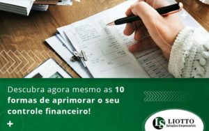 Descubra Agora Mesmo As 10 Formas De Aprimorar O Seu Controle Financeiro Blog (1) - Contabilidade Digital | Liotto Soluções Empresariais