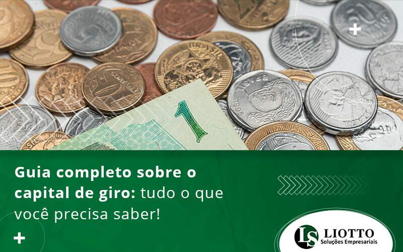 Guia Completo Sobre O Capital De Giro Tudo O Que Você Precisa Saber Blog (2) (1) - Contabilidade Digital | Liotto Soluções Empresariais