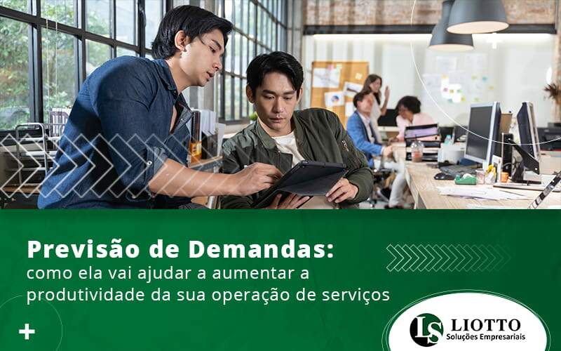 Previsao De Demandas Como Ela Vai Ajudar A Aumetnar A Produtiviade Da Sua Operacao De Servicos Blog - Contabilidade Digital | Liotto Soluções Empresariais