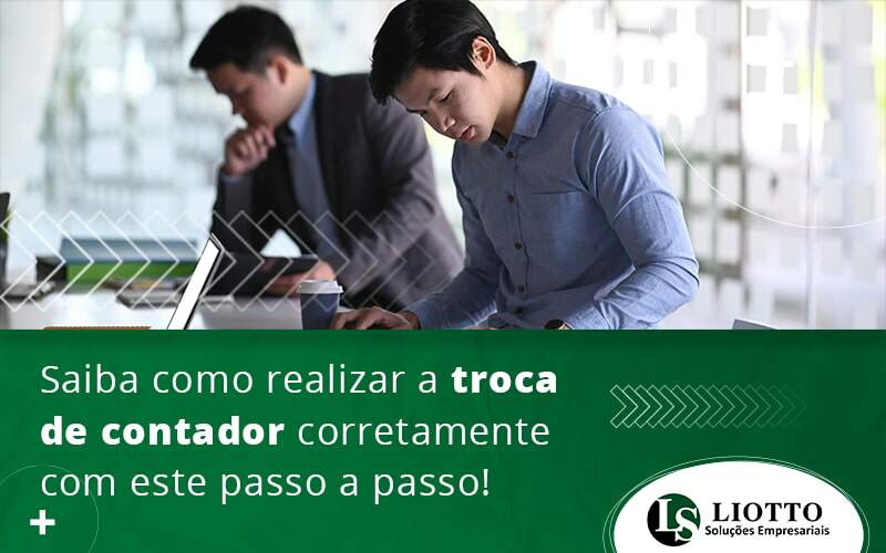 Saiba Como Realizar A Troca De Contador Corretamente Com Este Passo A Passo Blog - Contabilidade Digital | Liotto Soluções Empresariais